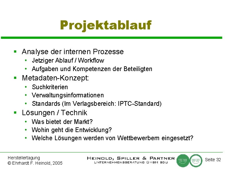 Projektablauf § Analyse der internen Prozesse • Jetziger Ablauf / Workflow • Aufgaben und