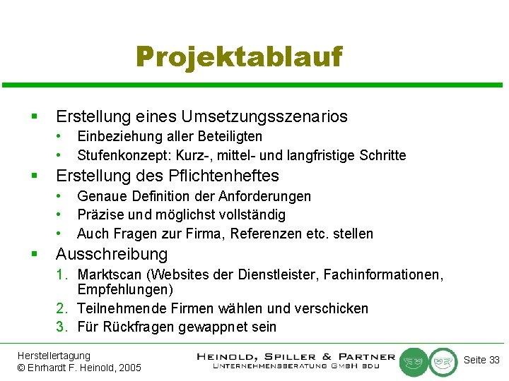 Projektablauf § Erstellung eines Umsetzungsszenarios • • § Erstellung des Pflichtenheftes • • •