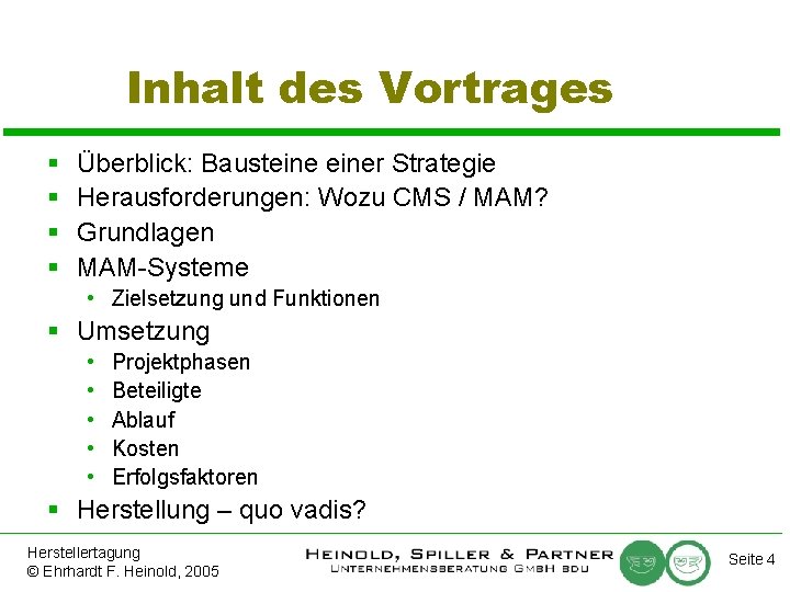 Inhalt des Vortrages § § Überblick: Bausteiner Strategie Herausforderungen: Wozu CMS / MAM? Grundlagen