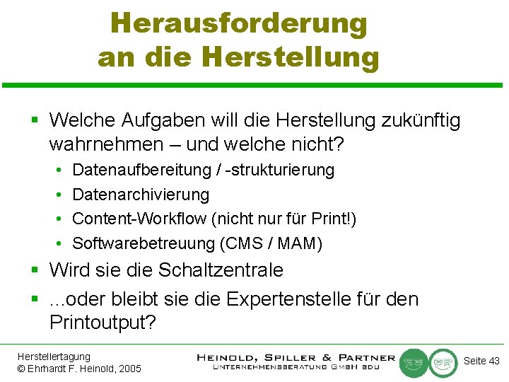 Herausforderung an die Herstellung § Welche Aufgaben will die Herstellung zukünftig wahrnehmen – und