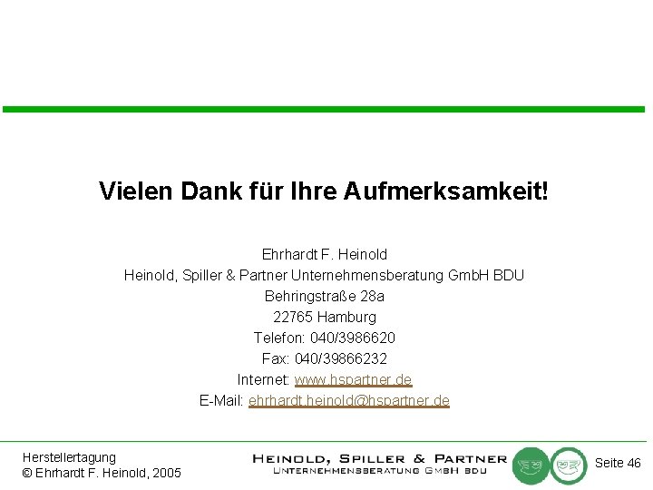 Vielen Dank für Ihre Aufmerksamkeit! Ehrhardt F. Heinold, Spiller & Partner Unternehmensberatung Gmb. H