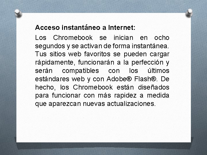 Acceso instantáneo a Internet: Los Chromebook se inician en ocho segundos y se activan