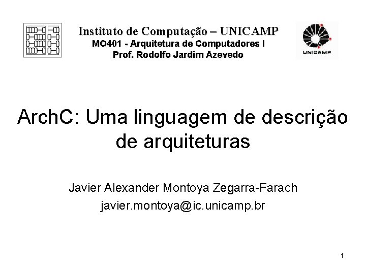 Instituto de Computação – UNICAMP MO 401 - Arquitetura de Computadores I Prof. Rodolfo