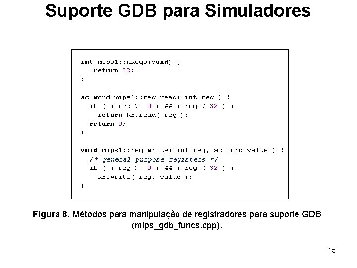 Suporte GDB para Simuladores Figura 8. Métodos para manipulação de registradores para suporte GDB