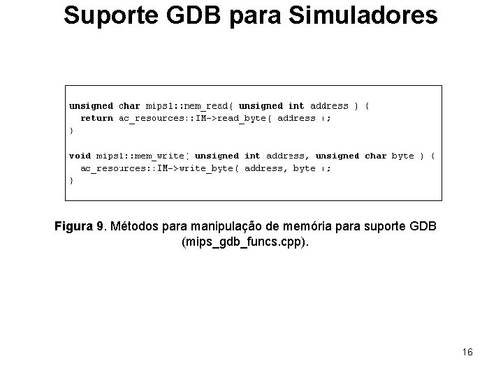 Suporte GDB para Simuladores Figura 9. Métodos para manipulação de memória para suporte GDB