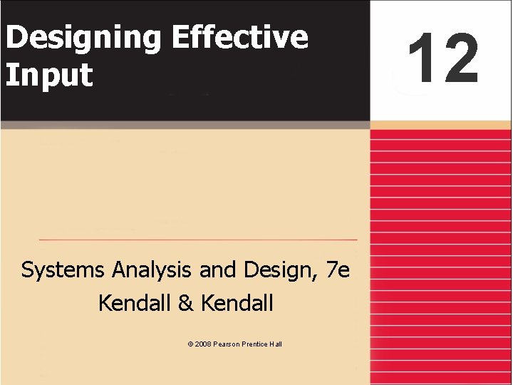 Designing Effective Input Systems Analysis and Design, 7 e Kendall & Kendall © 2008