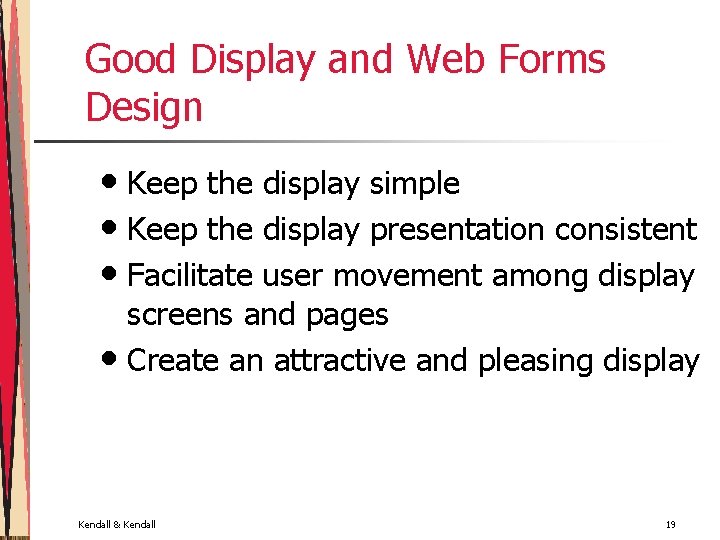 Good Display and Web Forms Design • Keep the display simple • Keep the