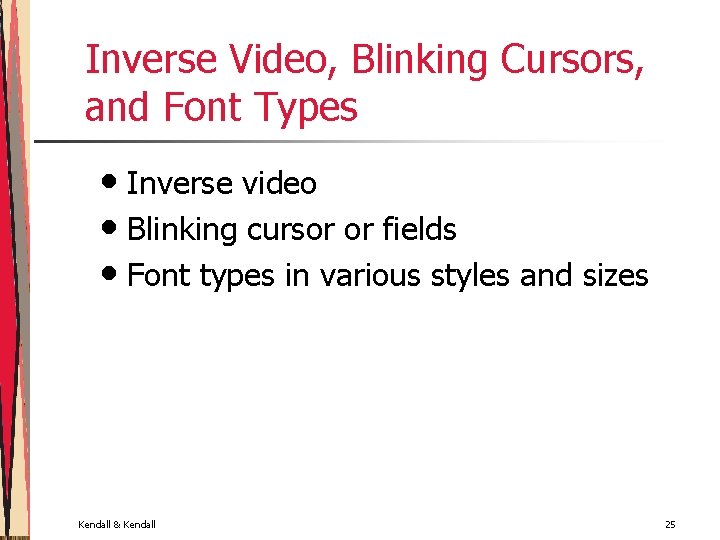 Inverse Video, Blinking Cursors, and Font Types • Inverse video • Blinking cursor or