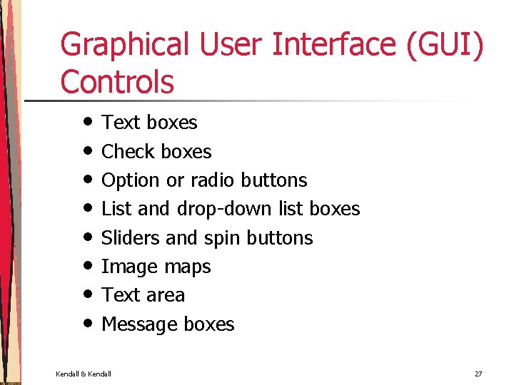 Graphical User Interface (GUI) Controls • • Text boxes Check boxes Option or radio