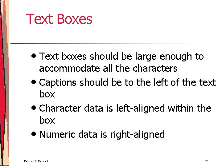 Text Boxes • Text boxes should be large enough to accommodate all the characters