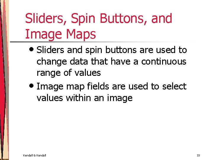 Sliders, Spin Buttons, and Image Maps • Sliders and spin buttons are used to