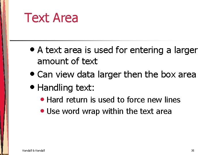 Text Area • A text area is used for entering a larger amount of