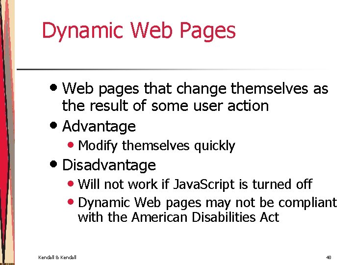 Dynamic Web Pages • Web pages that change themselves as the result of some