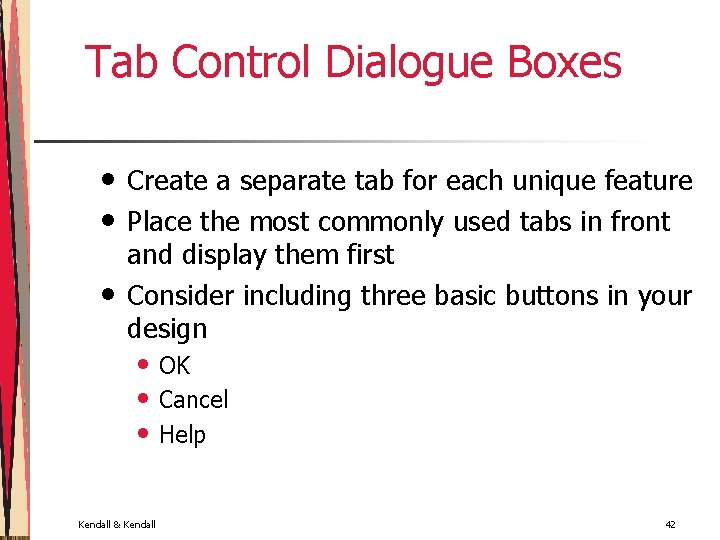 Tab Control Dialogue Boxes • • • Create a separate tab for each unique