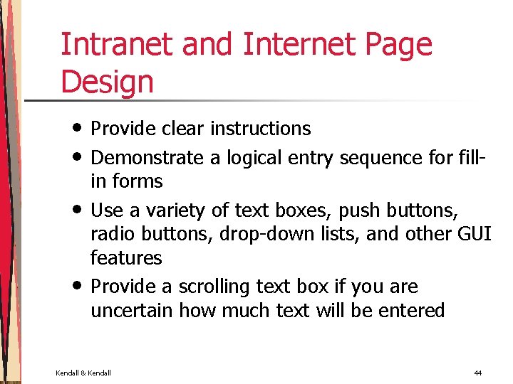 Intranet and Internet Page Design • • Provide clear instructions Demonstrate a logical entry