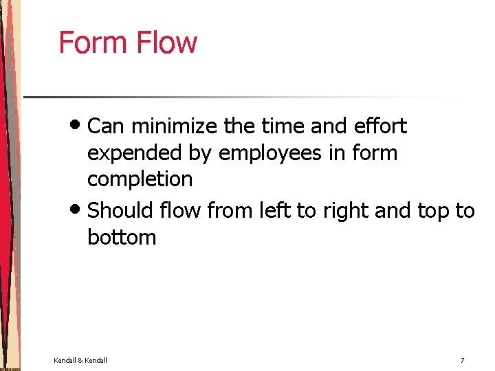 Form Flow • Can minimize the time and effort expended by employees in form