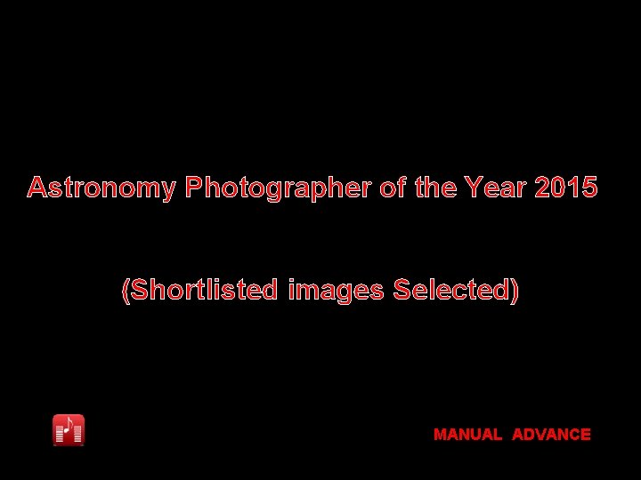 Astronomy Photographer of the Year 2015 (Shortlisted images Selected) MANUAL ADVANCE 