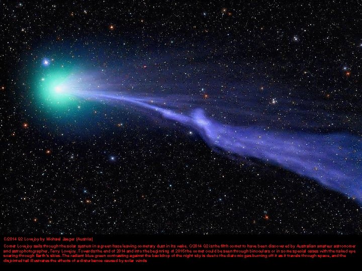 C/2014 Q 2 Lovejoy by Michael Jaeger (Austria) Comet Lovejoy sails through the solar