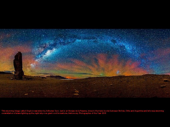 This stunning image called Airglow was taken by Adhemar Duro Junior at Monjes de