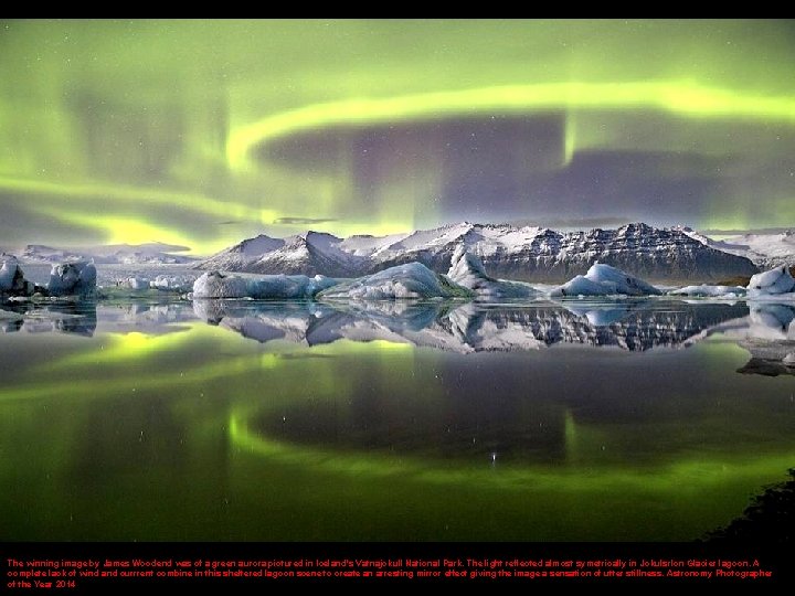 The winning image by James Woodend was of a green aurora pictured in Iceland's