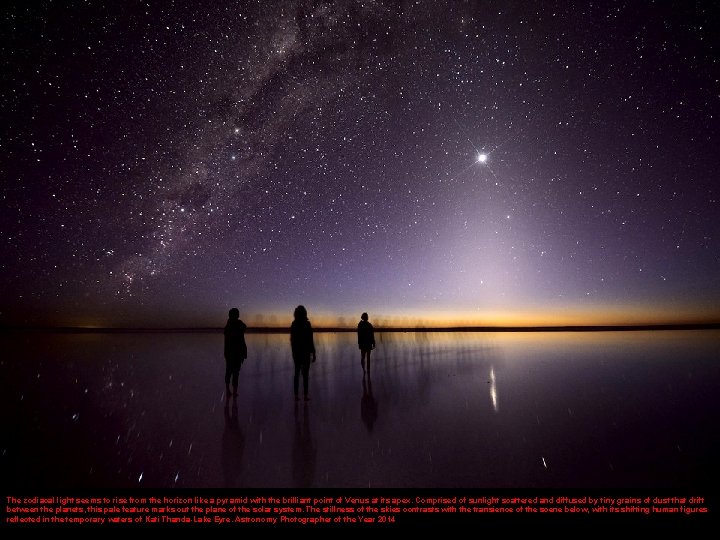 The zodiacal light seems to rise from the horizon like a pyramid with the
