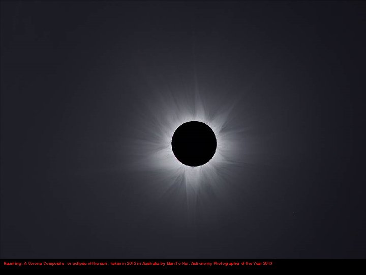 Haunting: A Corona Composite - or eclipse of the sun - taken in 2012