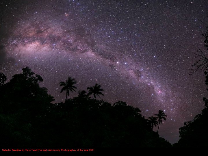 Galactic Paradise by Tunç Tezel (Turkey). Astronomy Photographer of the Year 2011 