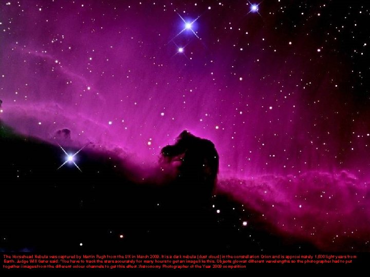 The Horsehead Nebula was captured by Martin Pugh from the UK in March 2009.