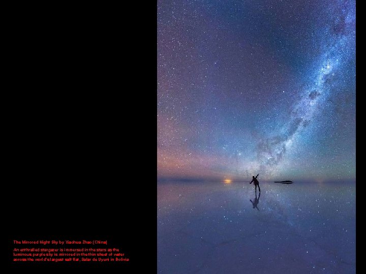 The Mirrored Night Sky by Xiaohua Zhao (China) An enthralled stargazer is immersed in