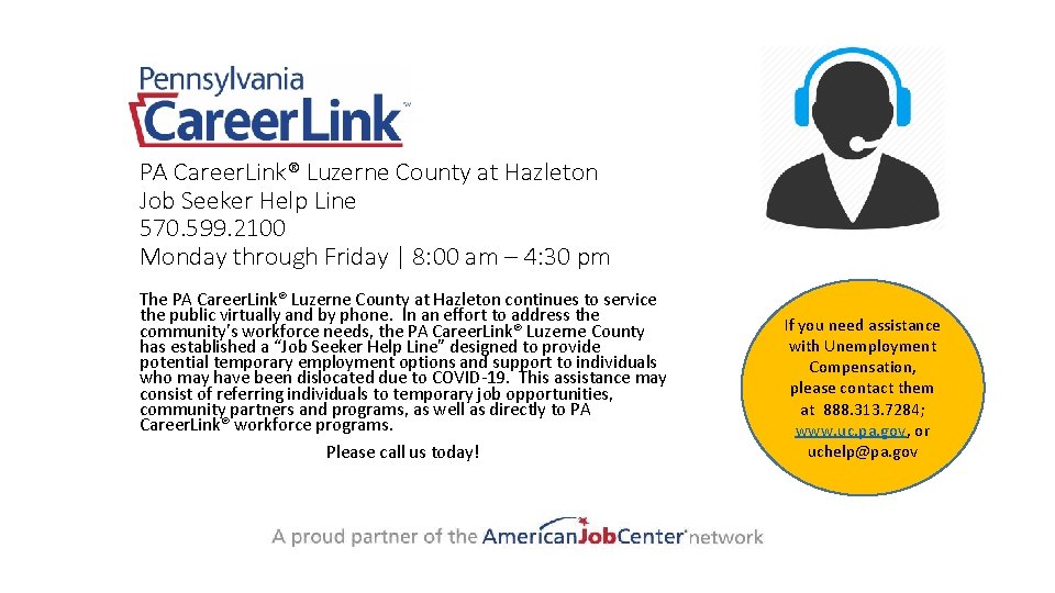 PA Career. Link® Luzerne County at Hazleton Job Seeker Help Line 570. 599. 2100