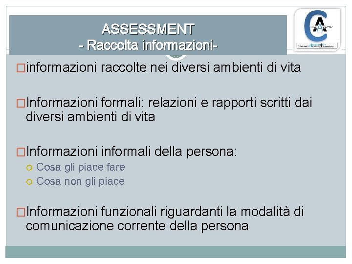 ASSESSMENT - Raccolta informazioni�informazioni raccolte nei diversi ambienti di vita �Informazioni formali: relazioni e