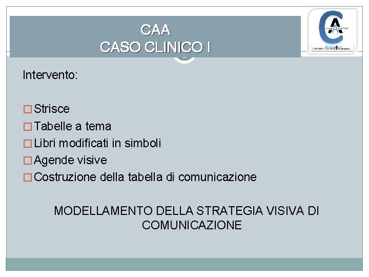 CAA CASO CLINICO I Intervento: � Strisce � Tabelle a tema � Libri modificati
