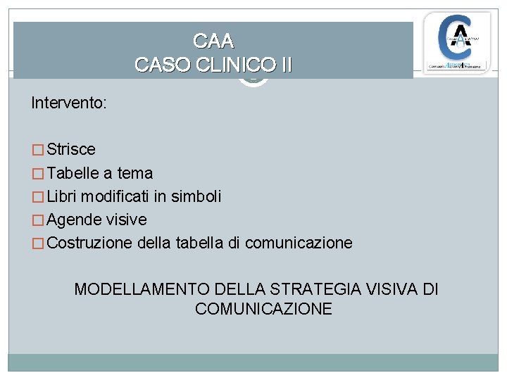 CAA CASO CLINICO II Intervento: � Strisce � Tabelle a tema � Libri modificati