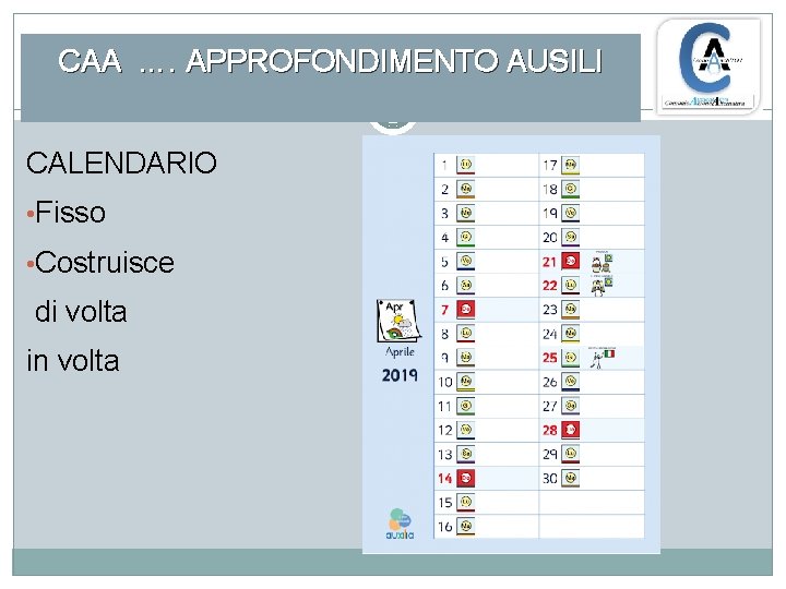 CAA …. APPROFONDIMENTO AUSILI CALENDARIO • Fisso • Costruisce di volta in volta 