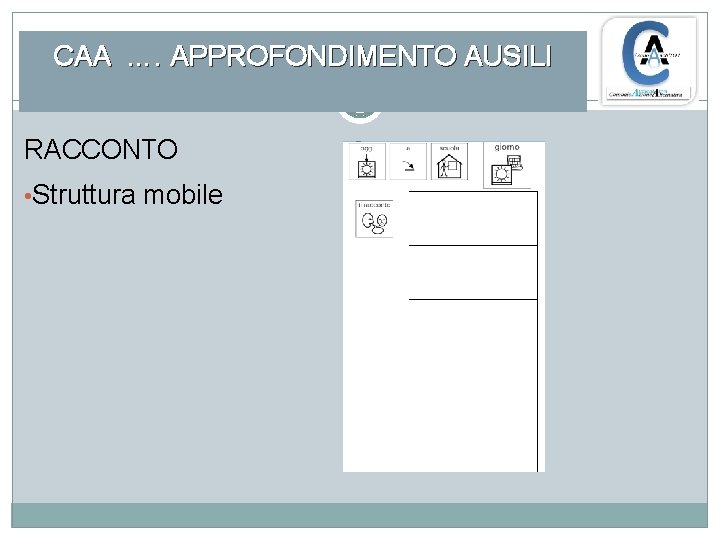 CAA …. APPROFONDIMENTO AUSILI RACCONTO • Struttura mobile 