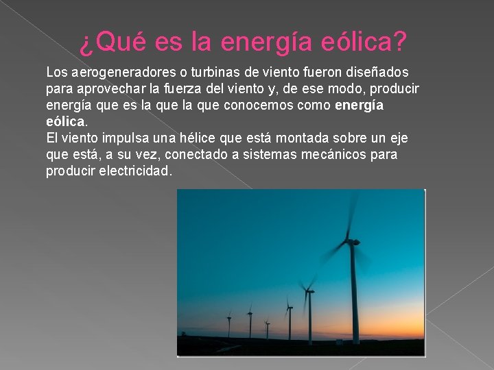 ¿Qué es la energía eólica? Los aerogeneradores o turbinas de viento fueron diseñados para