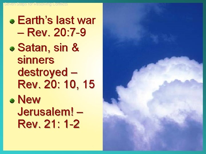 Seven Steps for Resolving Conflicts Earth’s last war – Rev. 20: 7 -9 Satan,