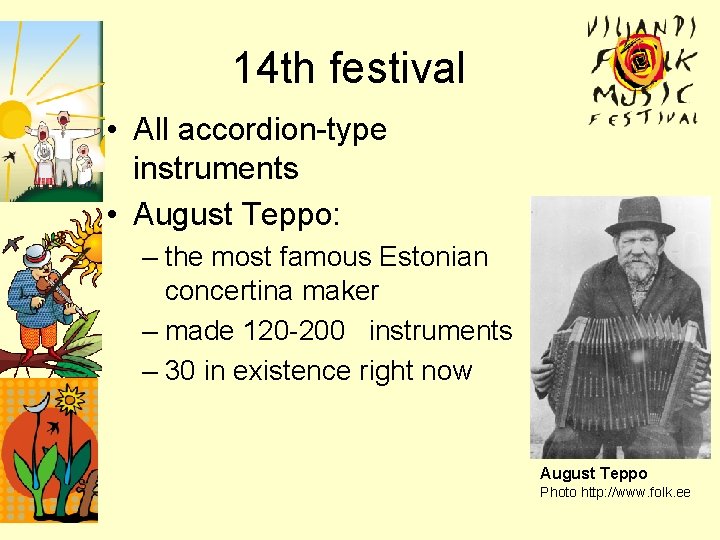 14 th festival • All accordion-type instruments • August Teppo: – the most famous