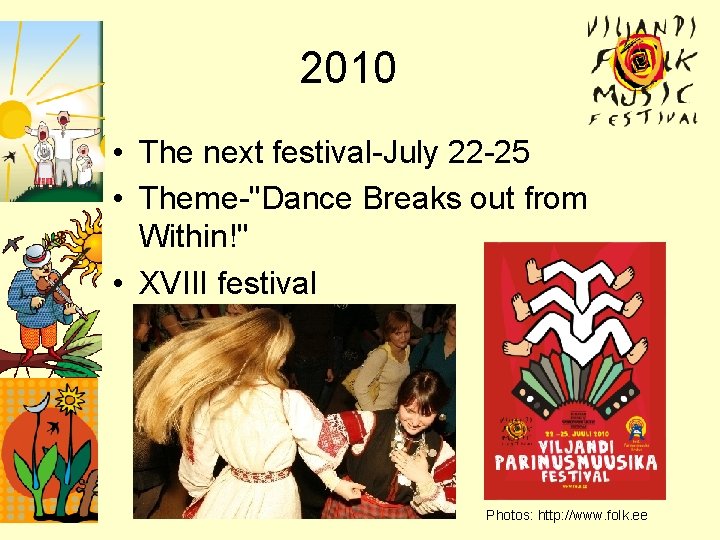 2010 • The next festival-July 22 -25 • Theme-"Dance Breaks out from Within!" •