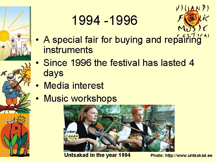 1994 -1996 • A special fair for buying and repairing instruments • Since 1996