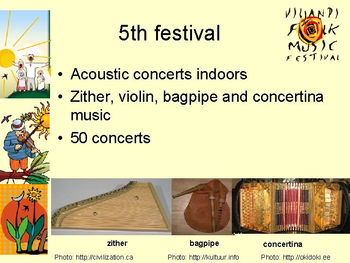 5 th festival • Acoustic concerts indoors • Zither, violin, bagpipe and concertina music