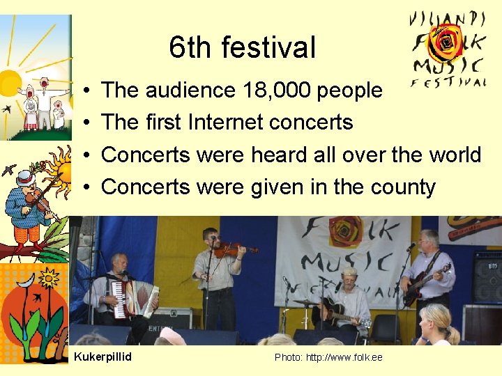 6 th festival • • The audience 18, 000 people The first Internet concerts