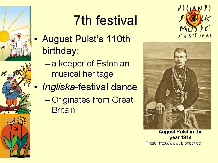 7 th festival • August Pulst’s 110 th birthday: – a keeper of Estonian