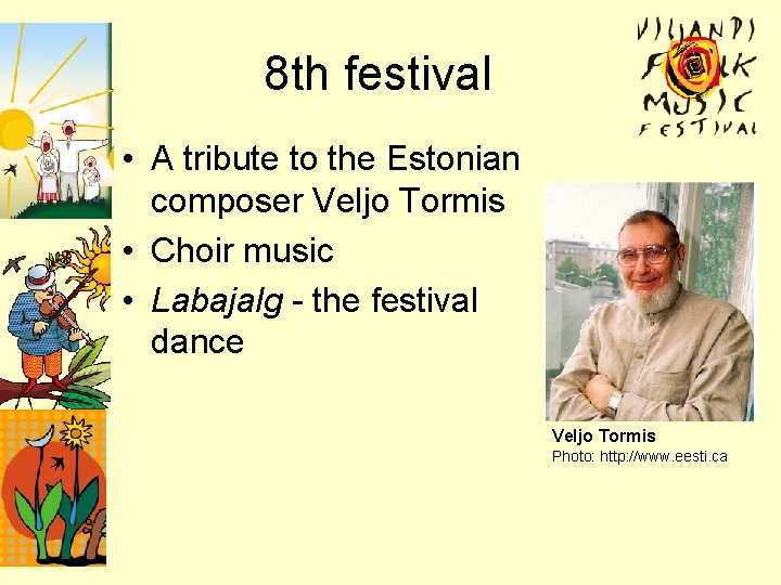 8 th festival • A tribute to the Estonian composer Veljo Tormis • Choir