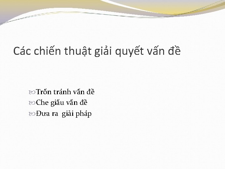 Các chiến thuật giải quyết vấn đề Trốn tránh vấn đề Che giấu vấn