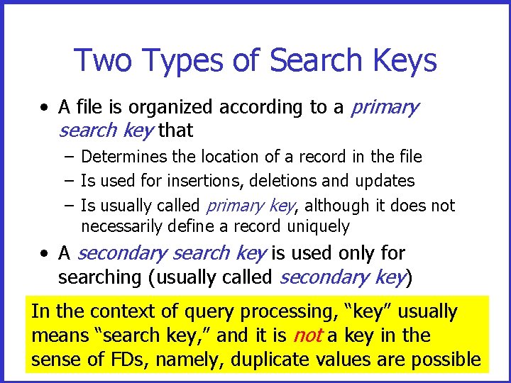 Two Types of Search Keys • A file is organized according to a primary