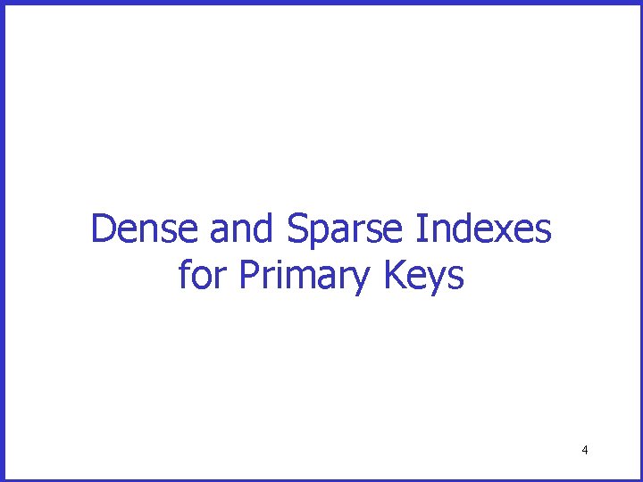 Dense and Sparse Indexes for Primary Keys 4 