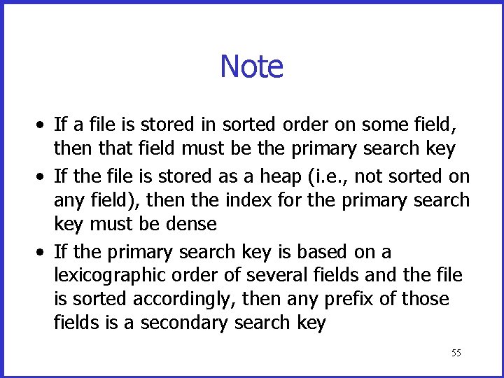 Note • If a file is stored in sorted order on some field, then
