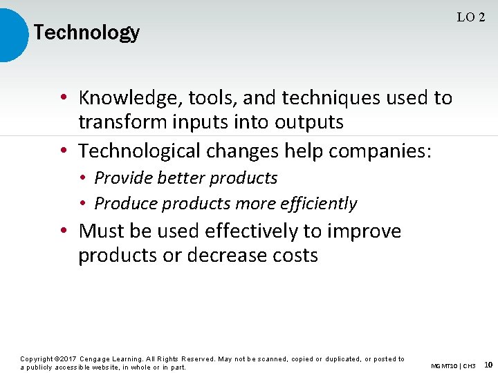 LO 2 Technology • Knowledge, tools, and techniques used to transform inputs into outputs