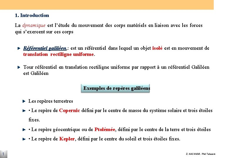 1. Introduction La dynamique est l’étude du mouvement des corps matériels en liaison avec